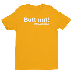 Butt nut!